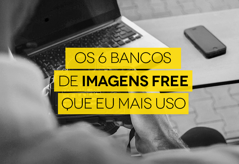 Read more about the article Os 6 Bancos de Imagens Free Que Eu Mais Uso