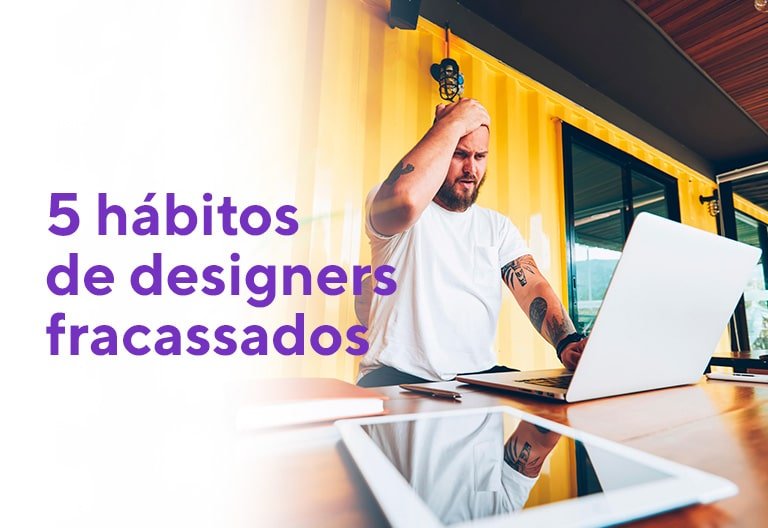 Read more about the article 5 Hábitos de Designers Fracassados